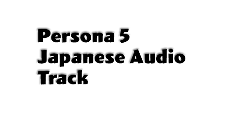 Persona 5 Japanese Audio Track