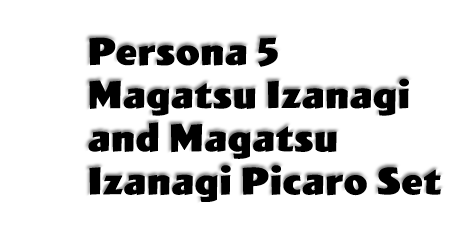 Persona 5 Magatsu Izanagi and Magatsu Izanagi Picaro Set